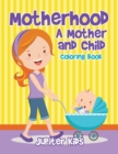 Image for Motherhood : A Mother and Child Coloring Book