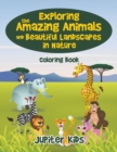 Image for Exploring the Amazing Animals and Beautiful Landscapes in Nature Coloring Book
