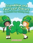 Image for Friendship and Four-Leaf Clovers St. Patrick&#39;s Day Coloring Book