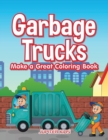Image for Garbage Trucks Make a Great Coloring Book