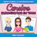 Image for Cursive Handwriting Book for Teens : Children&#39;s Reading &amp; Writing Education Books