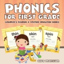 Image for Phonics for First Grade : Children&#39;s Reading &amp; Writing Education Books