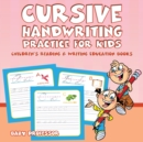 Image for Cursive Handwriting Practice for Kids : Children&#39;s Reading &amp; Writing Education Books