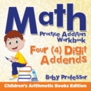 Image for Math Practice Addition Workbook - Four (4) Digit Addends Children&#39;s Arithmetic Books Edition