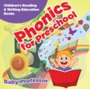 Image for Phonics for Preschool : Children&#39;s Reading &amp; Writing Education Books