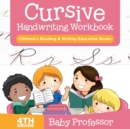Image for Cursive Handwriting Workbook 4th Grade : Children&#39;s Reading &amp; Writing Education Books