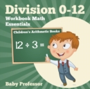 Image for Division 0-12 Workbook Math Essentials Children&#39;s Arithmetic Books