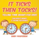 Image for It Ticks Then Tocks! - Telling Time Books For Kids : Children&#39;s Money &amp; Saving Reference