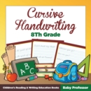 Image for Cursive Handwriting 8th Grade : Children&#39;s Reading &amp; Writing Education Books