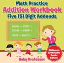 Image for Math Practice Addition Workbook - Five (5) Digit Addends Children&#39;s Arithmetic Books Edition