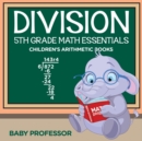 Image for Division 5th Grade Math Essentials Children&#39;s Arithmetic Books