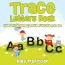 Image for Trace Letters Book : Children&#39;s Reading &amp; Writing Education Books