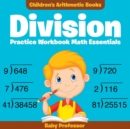 Image for Division Practice Workbook Math Essentials Children&#39;s Arithmetic Books