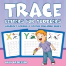 Image for Trace Letters for Toddlers : Children&#39;s Reading &amp; Writing Education Books
