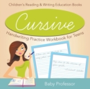 Image for Cursive Handwriting Practice Workbook for Teens : Children&#39;s Reading &amp; Writing Education Books