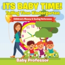 Image for Its Baby Time! - Telling Time Kindergarten : Children&#39;s Money &amp; Saving Reference