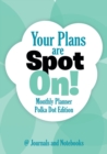 Image for Your Plans are Spot On! Monthly Planner Polka Dot Edition
