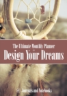 Image for The Ultimate Monthly Planner to Design Your Dreams