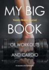 Image for My Big Book of Workouts and Cardio. Yearly Fitness Journal