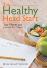 Image for The Healthy Head Start : Your Planner and Journal for Fitness