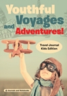 Image for Youthful Voyages and Adventures! Travel Journal Kids Edition
