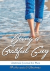 Image for Being a Grateful Guy. Gratitude Journal for Men