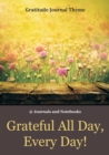 Image for Grateful All Day, Every Day! / Gratitude Journal Theme