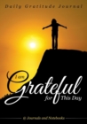 Image for I Am Grateful for This Day - Daily Gratitude Journal