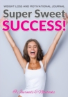 Image for Super Sweet Success! Weight Loss and Motivational Journal