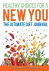 Image for Healthy Choices for a New You : The Ultimate Diet Journal