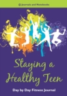 Image for Staying a Healthy Teen Day by Day Fitness Journal