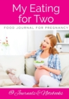 Image for My Eating for Two Food Journal for Pregnancy