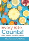 Image for Every Bite Counts! Food Journal and Meal Planner