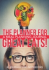 Image for The Planner for Great Eats! A Meal Planning Journal