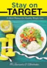 Image for Stay on Target : A Meal Planner for Healthy Weight Loss