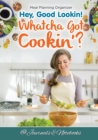 Image for Hey, Good Lookin! Whatcha Got Cookin&#39;? Meal Planning Organizer