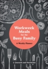 Image for Workweek Meals for the Busy Family : A Weekly Planner