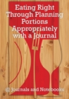 Image for Eating Right Through Planning Portions Appropriately with a Journal