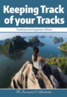 Image for Keeping Track of your Tracks. Travel Journal Organizer Edition.