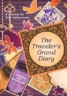 Image for The Traveler&#39;s Grand Diary : A Journal for Your Adventures