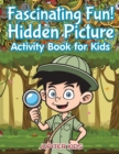 Image for Fascinating Fun! Hidden Picture Activity Book for Kids