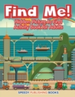 Image for Find Me! Hidden Picture to Find Activity Book for Adults