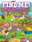 Image for Find Me! The Absolute Best Hidden Picture to Find Activities for Adults