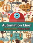Image for Automation Line! Industrial Robot Coloring Book