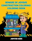 Image for Beware of Joyous Construction Coloring! Coloring Book