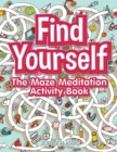 Image for Find Yourself : The Maze Meditation Activity Book
