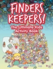 Image for Finders Keepers! The Ultimate Hidden Object Activity Book