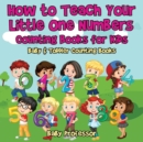 Image for How to Teach Your Little One Numbers. Counting Books for Kids - Baby &amp; Toddler Counting Books