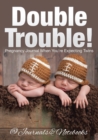 Image for Double Trouble! Pregnancy Journal When You&#39;re Expecting Twins