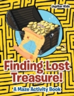 Image for Finding Lost Treasure! A Maze Activity Book